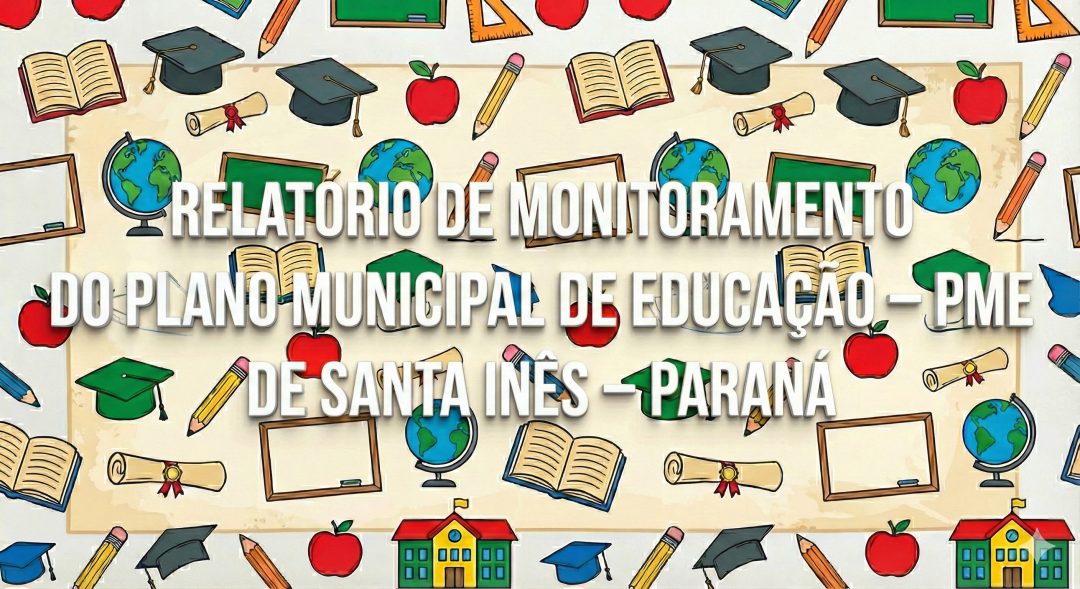 Relatório de Monitoramento do Plano Municipal de Educação – PME de Santa Inês